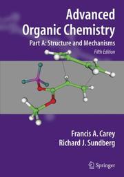 Cover of: Advanced Organic Chemistry: Part A: Structure and Mechanisms (Advanced Organic Chemistry / Part A: Structure and Mechanisms) by Francis A. Carey, Richard J. Sundberg