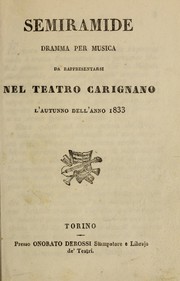 Cover of: Semiramide: dramma per musica, da rappresentarsi nel Teatro Carignano, l'autunno dell'anno 1833