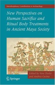 Cover of: New Perspectives on Human Sacrifice and Ritual Body Treatments in Ancient Maya Society (Interdisciplinary Contributions to Archaeology) by 