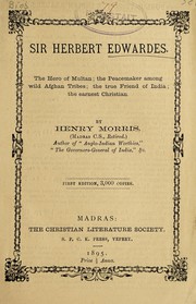 Cover of: Sir Herbert Edwardes: the hero of Multan ; the peacemaker among wild Afghan tribes ; the true friend of India ; the earnest Christian