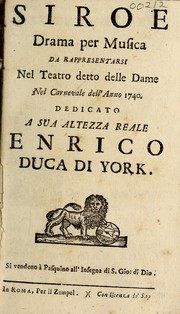 Cover of: Siroe: drama per musica : da rappresentarsi nel Teatro detto delle Dame nel carnevale dell'anno 1740