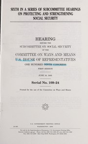 Cover of: Sixth in a Series of Subcommittee Hearings on Protecting and Strengthening Social Security by 