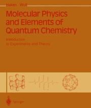 Cover of: Molecular physics and elements of quantum chemistry: introduction to experiments and theory