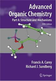 Cover of: Advanced Organic Chemistry: Part A: Structure and Mechanisms (Advanced Organic Chemistry / Part A: Structure and Mechanisms)