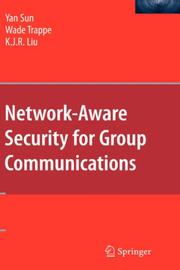 Cover of: Network-Aware Security for Group Communications by Yan Sun, Wade Trappe, K.J.R. Liu