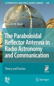 The Paraboloidal Reflector Antenna in Radio Astronomy and Communication by Jacob W.M. Baars