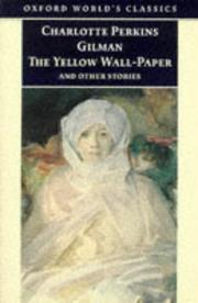 Cover of: The Yellow Wall-paper and Other Stories by Charlotte Perkins Gilman