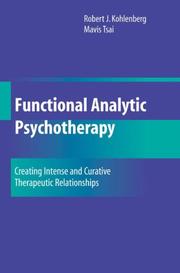 Cover of: Functional Analytic Psychotherapy: Creating Intense and Curative Therapeutic Relationships