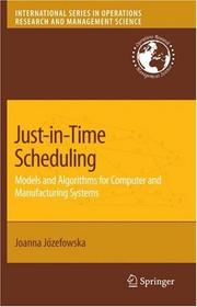 Cover of: Just-in-Time Scheduling: Models and Algorithms for Computer and Manufacturing Systems (International Series in Operations Research & Management Science)