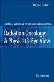 Cover of: Radiation Oncology: A Physicist's-Eye View (Biological and Medical Physics, Biomedical Engineering)