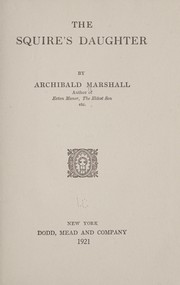 Cover of: The squire's daughter by Archibald Marshall