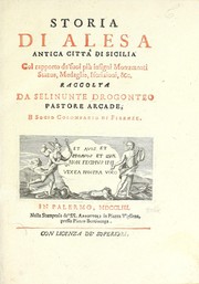 Cover of: Storia di Alesa, antica città di Sicilia: col rapporto de'suoi più insigni monumenti statue, medaglie, iscrizioni, &c