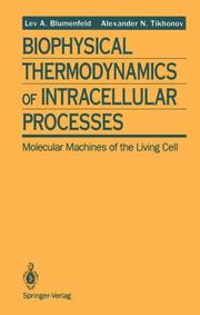 Biophysical thermodynamics of intracellular processes by L. A. Bli͡umenfelʹd, Lev A. Blumenfeld, Alexander N. Tikhonov
