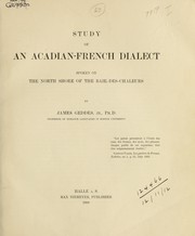Study of an Acadian-French dialect spoken on the north shore of the Baie-des-Chaleurs by Geddes, James