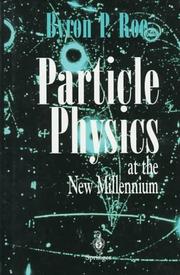 Cover of: Particle physics at the new millennium by Byron P. Roe