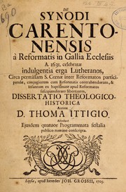 Cover of: Synodi Carentonensis á reformatis in Gallia ecclesiis A. 1631. celebratae indulgentia erga Lutheranos ... by Thomas Ittig