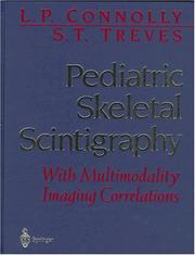 Pediatric skeletal scintigraphy by Leonard P. Connolly, L.P. Connolly, S.T. Treves