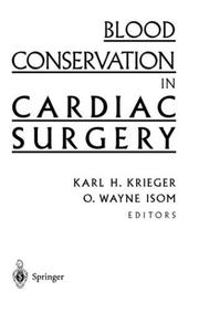 Cover of: Blood conservation in cardiac surgery by editors, Karl H. Krieger, O. Wayne Isom.