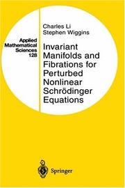 Cover of: Invariant manifolds and fibrations for perturbed nonlinear Schrödinger equations by Charles Li