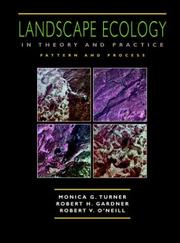 Cover of: Landscape Ecology in Theory and Practice by Monica G. Turner, Robert H. Gardner, Robert V. O'Neill