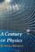 Cover of: A Century of Physics