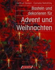 Cover of: Basteln und dekorieren für Advent und Weihnachten