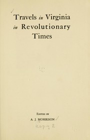 Cover of: Travels in Virginia in revolutionary times by Morrison, Alfred J.