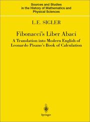 Cover of: Fibonacci's Liber abaci: a translation into modern English of Leonardo Pisano's Book of calculation.