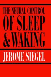 Cover of: The Neural Control of Sleep and Waking by Jerome Siegel