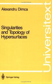 Cover of: Singularities and topology of hypersurfaces by Alexandru Dimca
