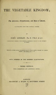 Cover of: The vegetable kingdom;  or, The structure, classification, and uses of plants by John Lindley