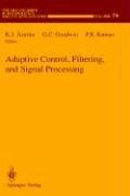 Cover of: Adaptive control, filtering, and signal processing by K.J. Åström, G.C. Goodwin, P.R. Kumar, editors.