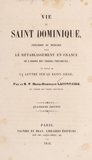 Cover of: Vie de Saint Dominique: précédée du mémoire pour le rétablissement en France de l'ordre des frères prêcheurs