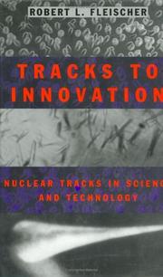 Cover of: Tracks to innovation: nuclear tracks in science and technology