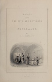Cover of: Walks about the city and environs of Jerusalem by W. H. Bartlett