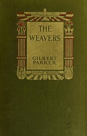 Cover of: The weavers by Gilbert Parker