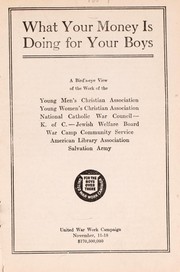 Cover of: What your money is doing for your boys: a bird's-eye view of the work of the Young Men's Christian Association ...