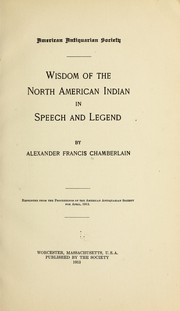 Wisdom of the North American Indian in speech and legend by Alexander Francis Chamberlain