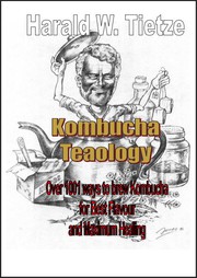 Cover of: Kombucha Teaology - Over 1001 Ways To Brew Kombucha For Best Flavour and Maximum Healing