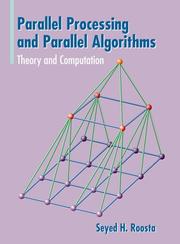 Cover of: Parallel processing and parallel algorithms by Seyed H. Roosta