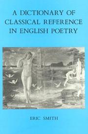 Cover of: A Dictionary of Classical Reference in English Poetry by Eric Smith, Eric Smith
