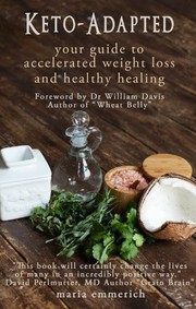 Cover of: Keto-Adapted by Maria Emmerich, William Davis, David Perlmutter