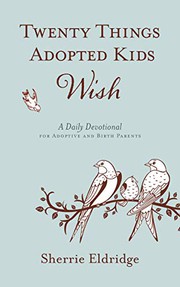 Cover of: Twenty Things Adopted Kids Wish: A Daily Devotional for Adoptive and Birth Parents