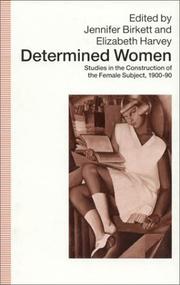 Cover of: Determined women: studies in the construction of the female subject, 1900-90