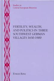 Cover of: Fertility, Wealth, and Politics in Three Southwest German Villages, 1650-1900 (Studies in Central European Histories) by Ernest Benz, Ernest Benz