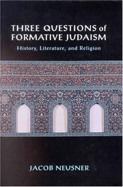 Cover of: Three Questions of Formative Judaism by Jacob Neusner