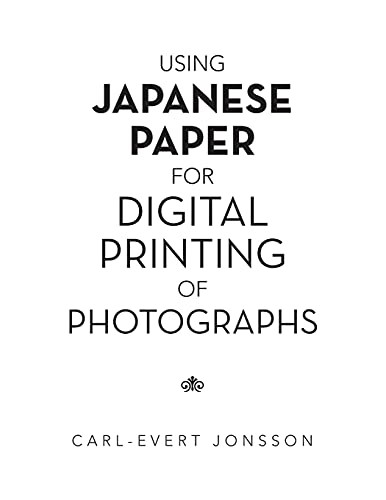Using Japanese Paper for Digital Printing of Photographs by Carl-Evert Jonsson
