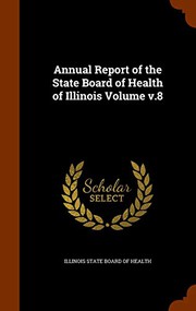 Cover of: Annual Report of the State Board of Health of Illinois Volume v.8