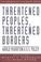 Cover of: Threatened peoples, threatened borders