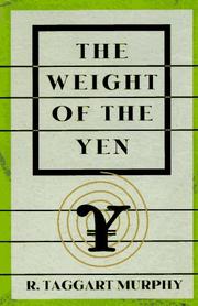 Cover of: The weight of the yen by R. Taggart Murphy
